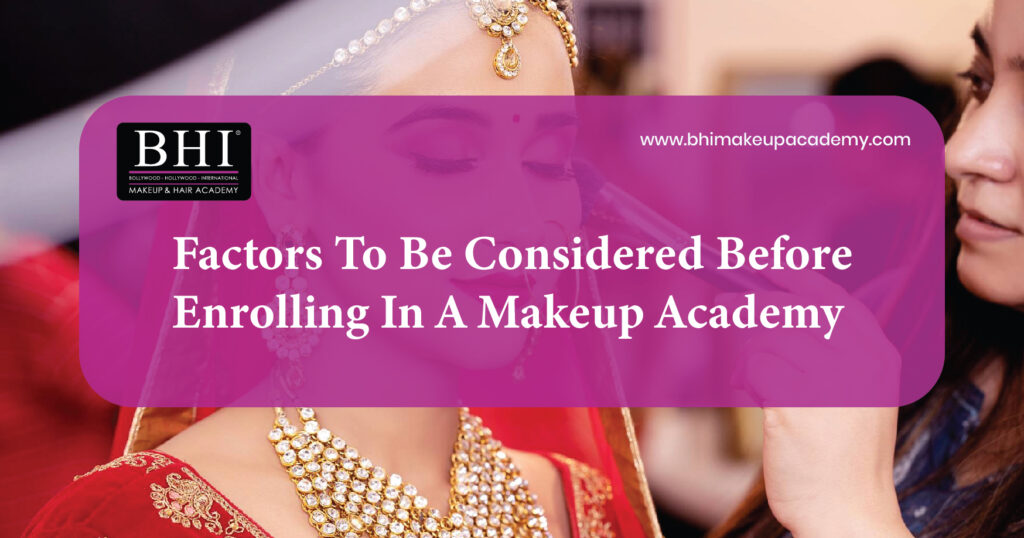 Factors to Be Considered Before Enrolling in a Makeup Academy