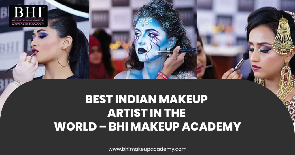 Best Indian Makeup Artist in the World – BHI Makeup Academy