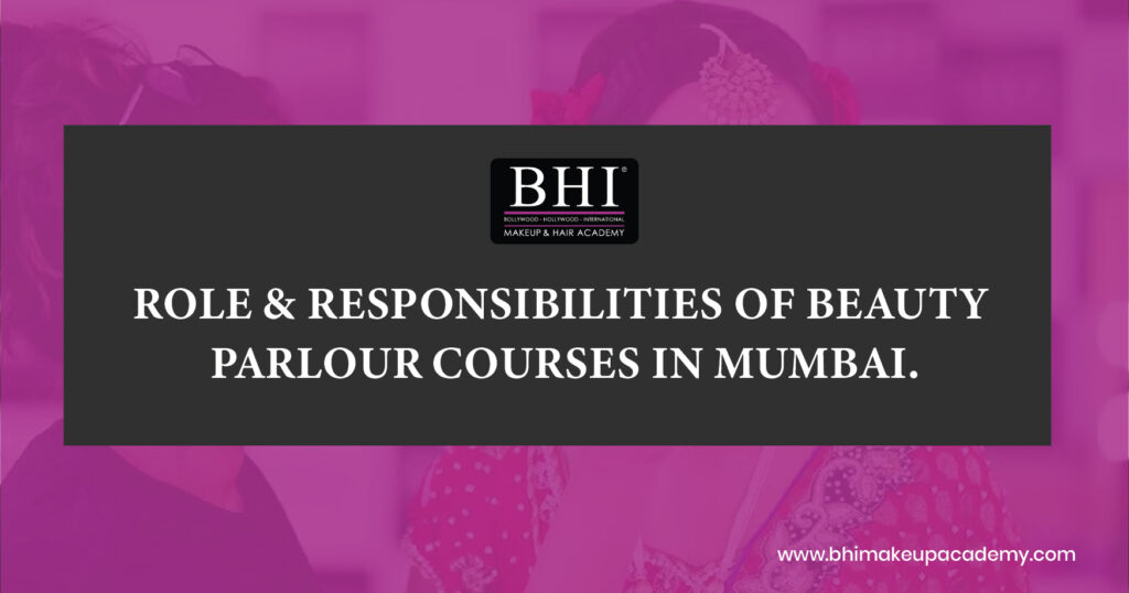 Role & Responsibilities of Beauty Parlour Courses in Mumbai.