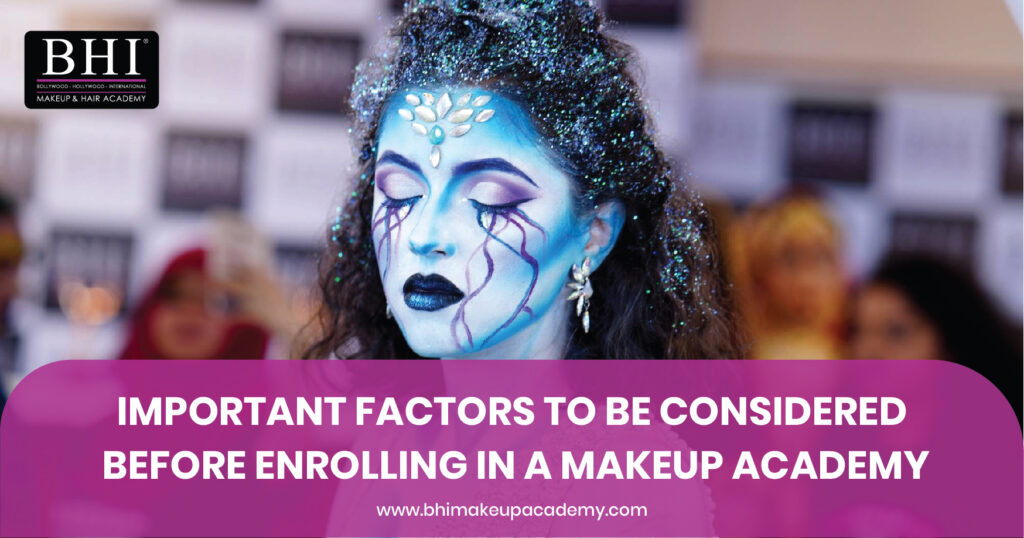 Important Factors to Be Considered Before Enrolling in a Makeup Academy