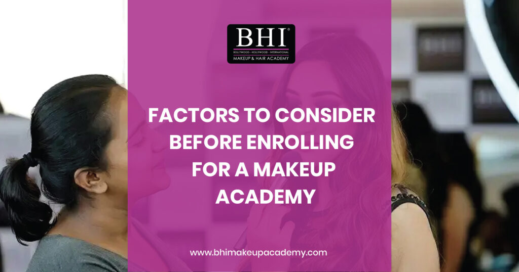 Factors to Consider before Enrolling for a Makeup Academy